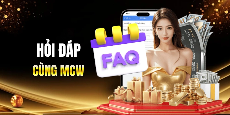 Hỏi và đáp cùng nhà cái MCW 