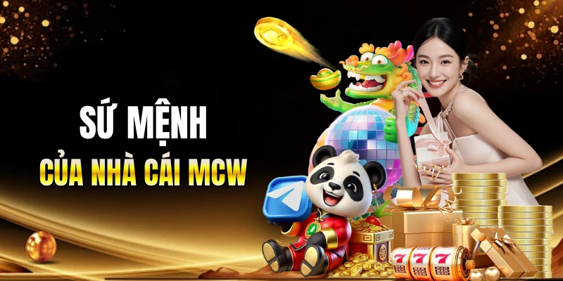 MCW có sứ mệnh tương lai rõ ràng 